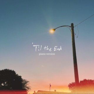 'Til the End (Piano Version)
