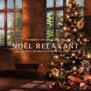 Moment de musique de Noël relaxant: Collection de musique jazz de Noël 2021