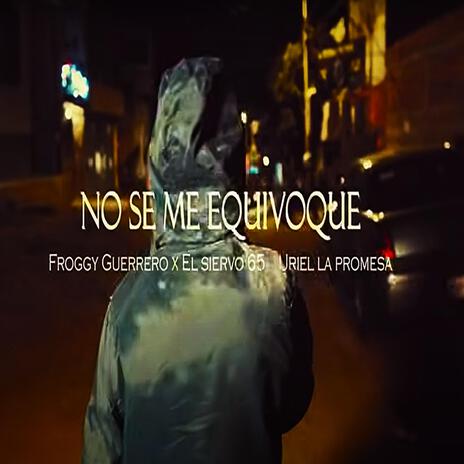 no se me equivoque ft. siervo 65 uriel la promesa | Boomplay Music