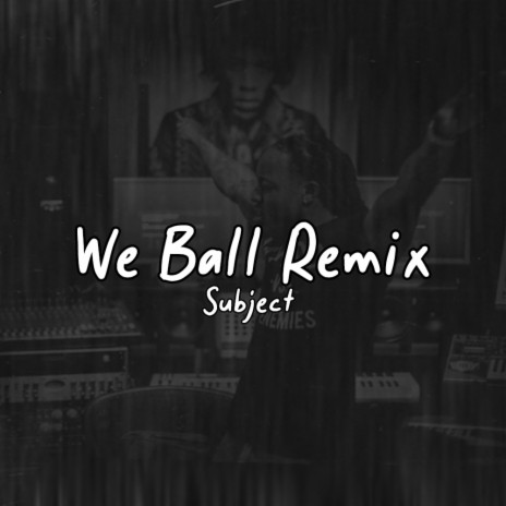 We Ball (Remix) | Boomplay Music