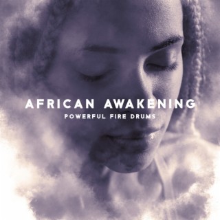 African Awakening: Powerful Fire Drums for Trance Meditation & Magic Mandala