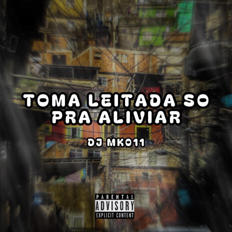 TOMA LEITADA SO PRA ALIVIAR | Boomplay Music