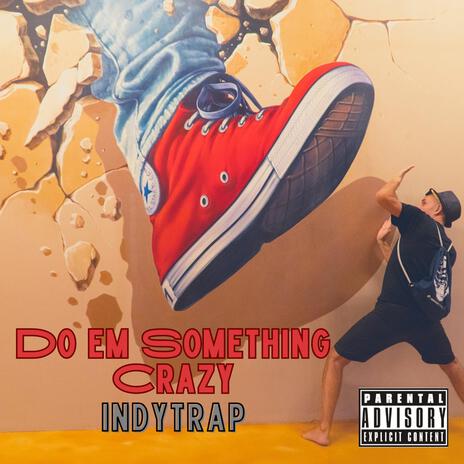 Do Em Something Crazy | Boomplay Music