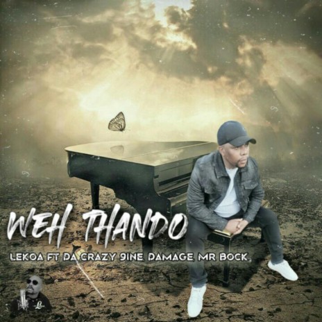 Weh Thando ft. Da crazy 9ine Damage and Mr Bock | Boomplay Music
