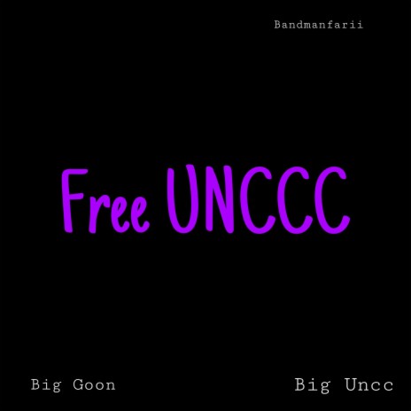 Free Unccc ft. Bigg Unccc & Bandman Fari