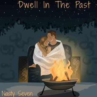 Dwell In The Past