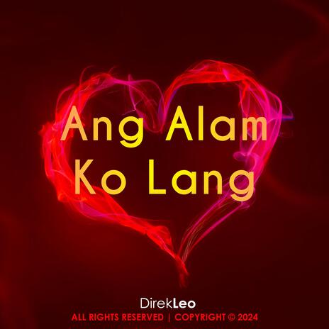 ANG ALAM KO LANG | Boomplay Music