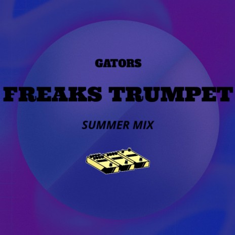 Freaks Trumpet (Summer Mix) | Boomplay Music