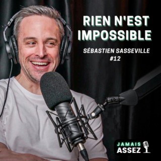 Rien n’est impossible (Sébastien Sasseville - Athlète, auteur et conférencier - S01E12)