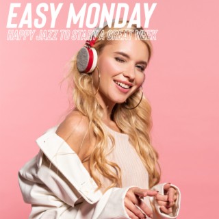 Easy Monday: Happy Jazz to Start a Great Week