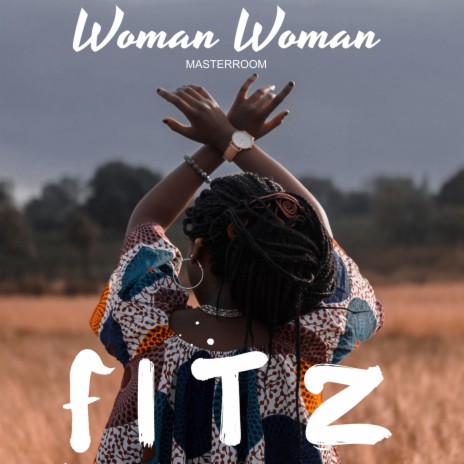 Woman Woman ft. FITZ | Boomplay Music
