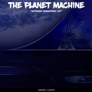 The Planet Machine (Extended Remaster)