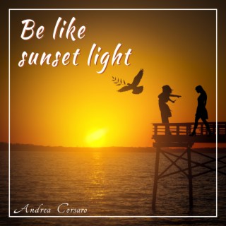 Be Like Sunset Light lyrics | Boomplay Music
