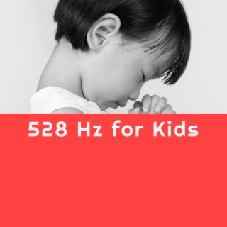 528 Hz for Kids: Calm Meditation & Stress Relief Music for Children