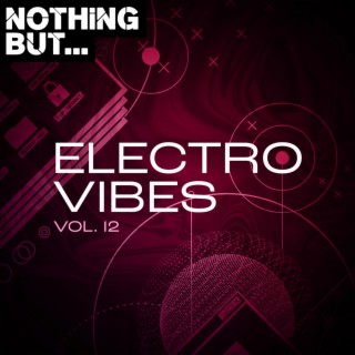 Nothing But... Electro Vibes, Vol. 12
