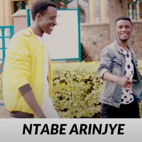 NTABE ARINJYE ft. Serge Iyamuremye | Boomplay Music