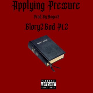 Applying Pressure (Glory2God Pt. 2)