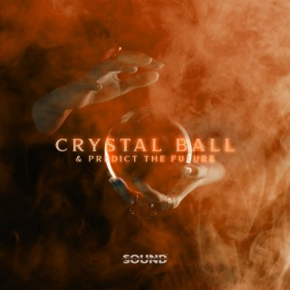 Crystal Ball & Predict the Future: Meditation Hypnosis & Soothing Music for Deep Relaxation
