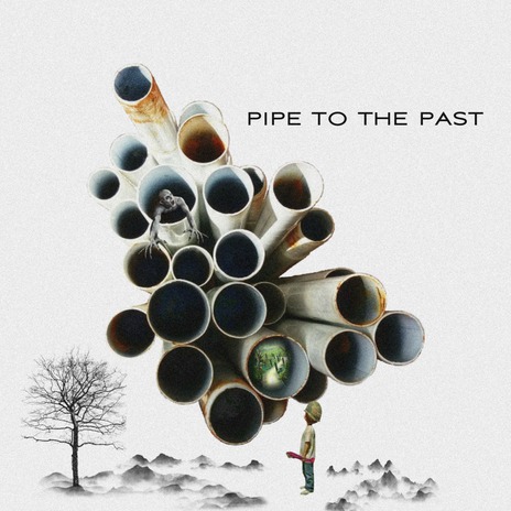 Pipe to the Past | Boomplay Music