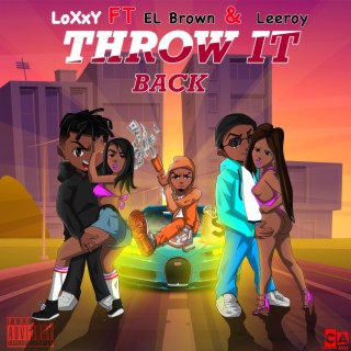 Throw It Back ft. Leeroy & EL Brown lyrics | Boomplay Music