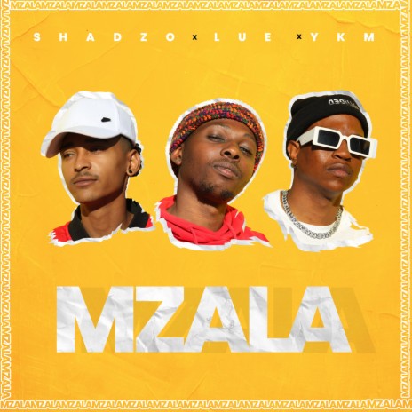 Mzala ft. LuE & YKM The MC | Boomplay Music