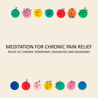 Meditation for Chronic Pain Relief: Relief of Chronic Hormonal Headaches and Migraines, Reduction of Mental Stress and High Blood Pressure, Instant Pain Relief, Aesthetic Middle Eastern Music