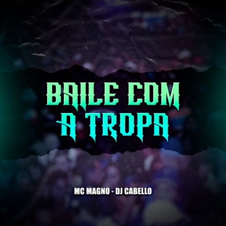 Baile com a Tropa ft. Dj Cabello | Boomplay Music