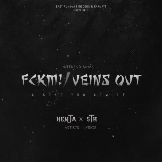 FCKM! / VEINS OUT