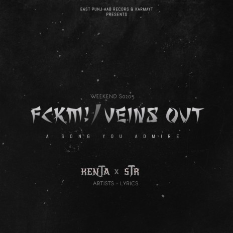 FCKM! / VEINS OUT ft. Kenta