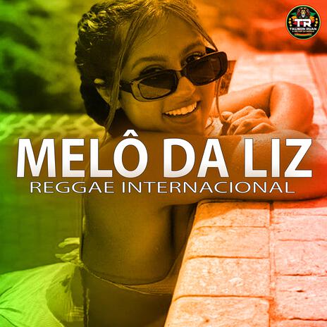 MELÔ DA LIZ (Reggae Internacional) | Boomplay Music