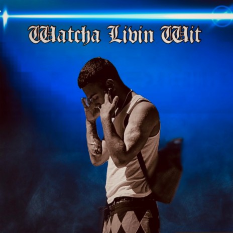 Whatchu Livin Wit | Boomplay Music