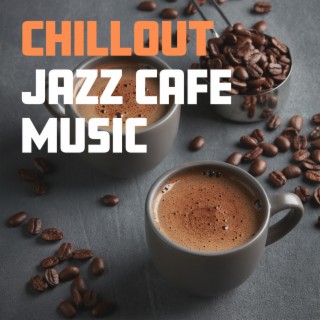 Chillout Jazz Cafe Music