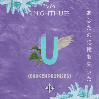 U (Broken Promises) ft. NightHues lyrics | Boomplay Music