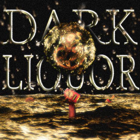 DARK LIQUOR | Boomplay Music