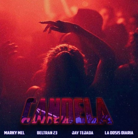 Candela ft. Marky Mel, Jay Tejada & Beltran 23 | Boomplay Music