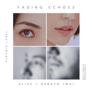 Fading Echoes ft. Renato Iwai lyrics | Boomplay Music