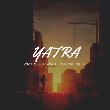 Yatra (feat. Rewant & Manish Bista)