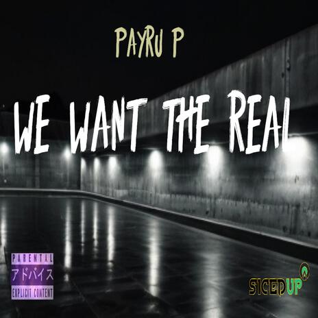 We Want The Real | Boomplay Music