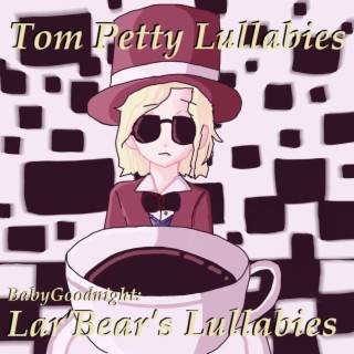 Tom Petty Lullabies