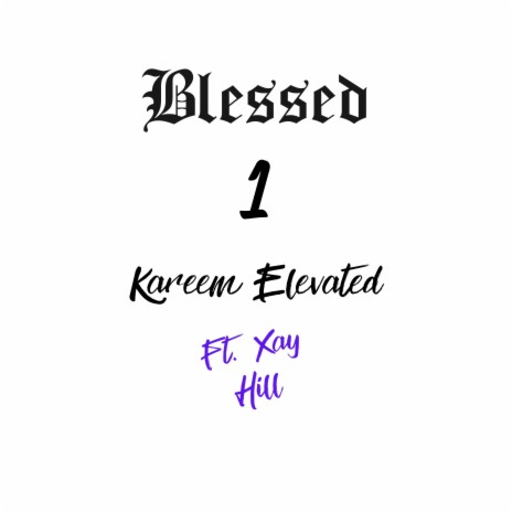Blessed 1 ft. Xay Hill | Boomplay Music
