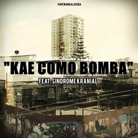 Kae Como Bomba (feat. Sindrome Kranial) | Boomplay Music