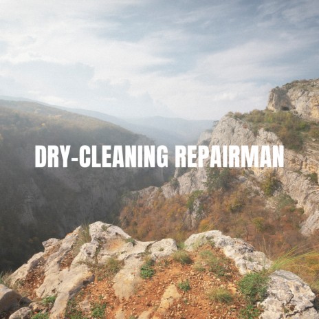 Dry-Cleaning Repairman | Boomplay Music