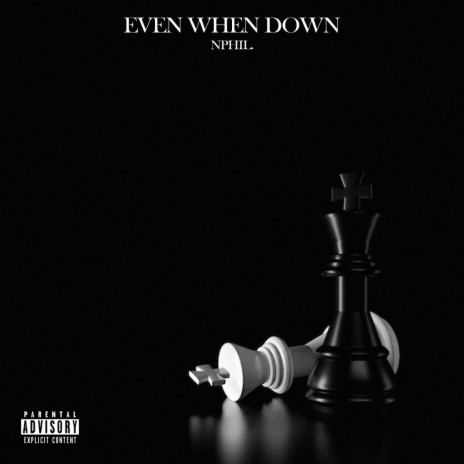 Even When Down | Boomplay Music