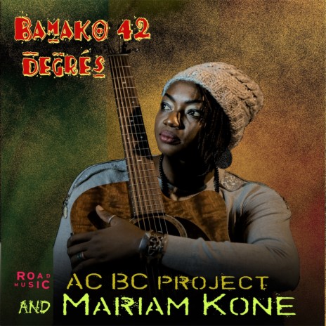 Bamako 42 Degrés ft. Mariam Koné | Boomplay Music