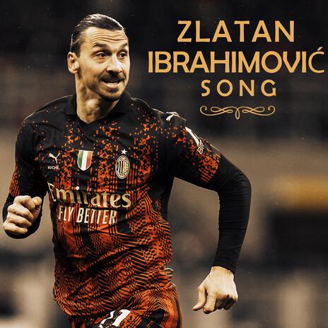 Zlatan Ibrahimović Song | Boomplay Music