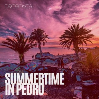 Summertime In Pedro