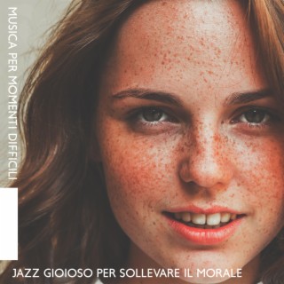 Musica per Momenti Difficili: Jazz Gioioso per Sollevare il Morale