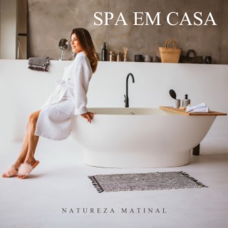 Spa em Casa: Natureza Matinal