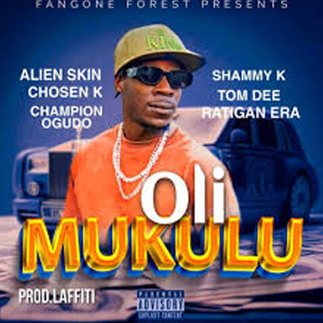 Oli Mukulu ft. Tom Dee, Chosen k, Ratigan Era, Champion Ogudo & Shammy K | Boomplay Music