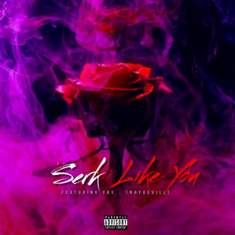 LIKE YOU ft. YBE & TRAYDEVILLE | Boomplay Music